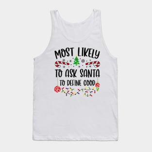 Most Likely To Ask Santa To Define Good Funny Christmas Tank Top